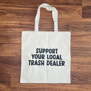 Canvas Tote Bag Support Your Local Trash Dealer Reseller Thrifter Dumpster Diver